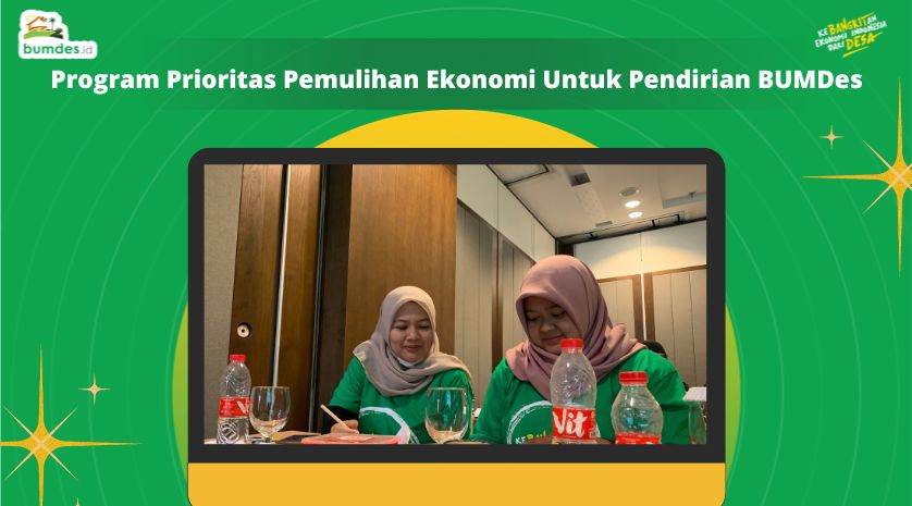 Program Prioritas Pemulihan Ekonomi Untuk Pendirian BUMDes