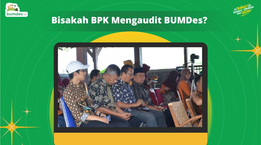 Bisakah BPK Mengaudit BUMDes?
