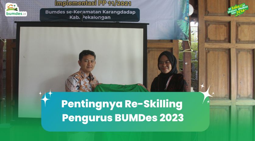 Pentingnya Re-Skilling Pengurus BUMDes 2023