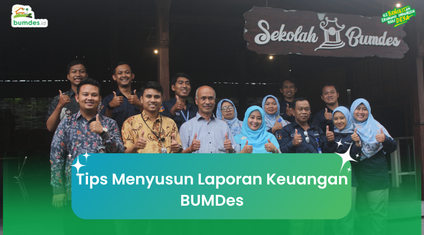 Tips Menyusun Laporan Keuangan BUMDes