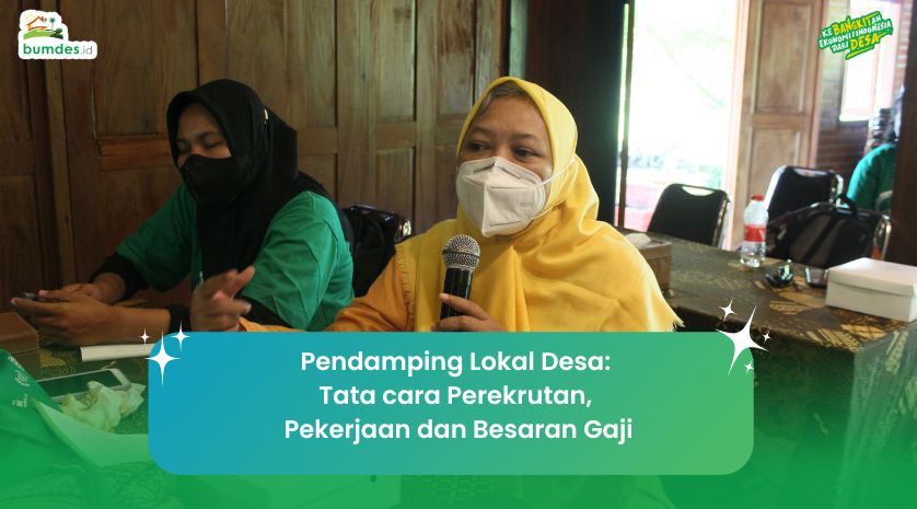 Pendamping Lokal Desa: Tata cara Perekrutan, Pekerjaan dan Besaran Gaji