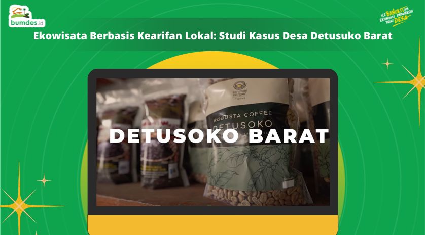 Ekowisata Berbasis Kearifan Lokal: Studi Kasus Desa Detusuko Barat