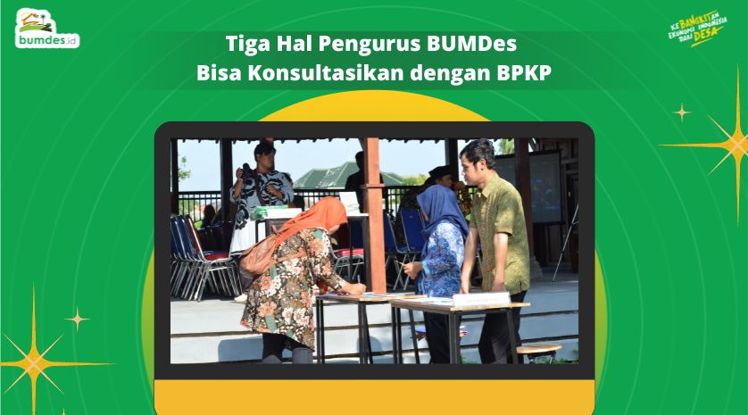 Tiga Hal Pengurus BUMDes Bisa Konsultasikan dengan BPKP
