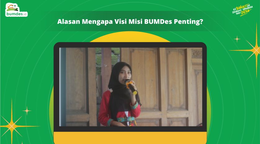 Alasan Mengapa Visi Misi BUMDes Penting?