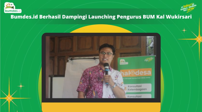 Bumdes.id Berhasil Mendampingi Launching Pengurus BUM Kal Wukirsari
