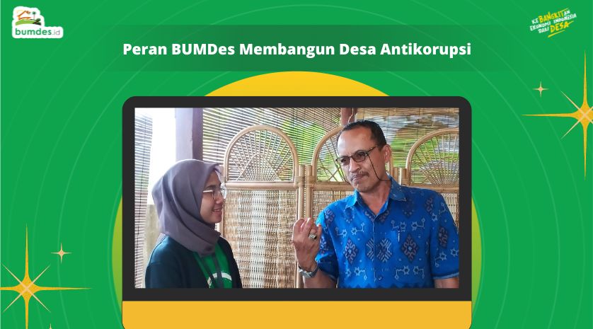 Peran BUMDes Membangun Desa Antikorupsi