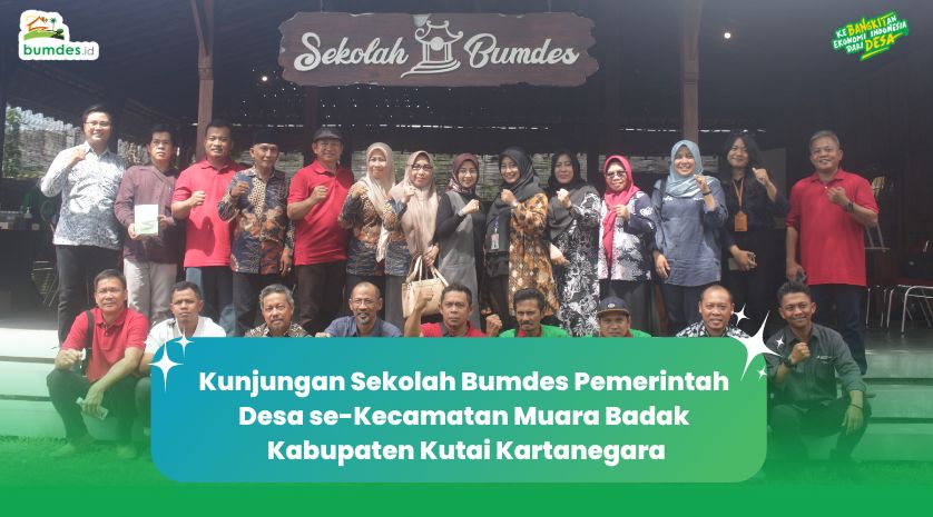 Kunjungan Sekolah Bumdes Pemerintah Desa se-Kecamatan Muara Badak Kabupaten Kutai Kartanegara