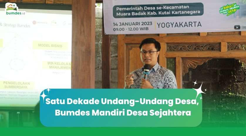 Satu Dekade Undang-Undang Desa, Bumdes Mandiri Desa Sejahtera
