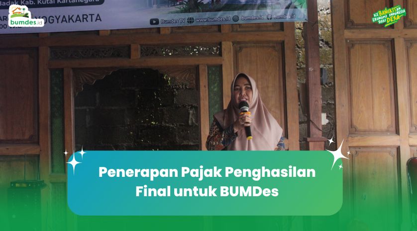 Penerapan Pajak Penghasilan Final untuk BUMDes