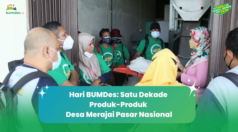 Hari BUMDes, Satu Dekade Produk-Produk Desa Merajai Pasar Nasional