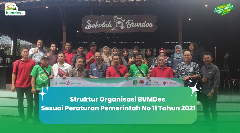 Struktur Organisasi BUMDes Sesuai Peraturan Pemerintah No 11 Tahun 2021