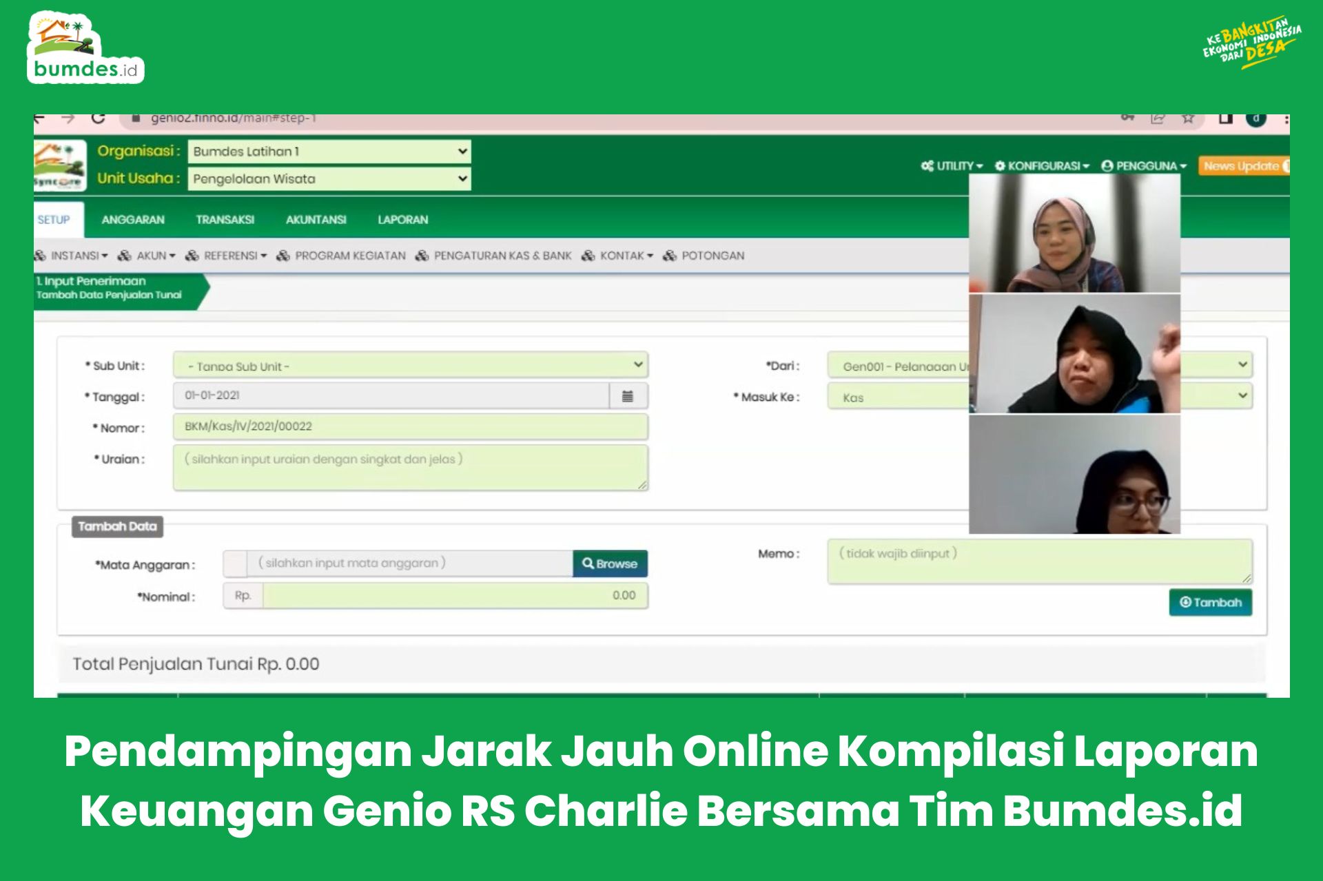 Pendampingan Jarak Jauh Online Kompilasi Laporan Keuangan Genio RS Charlie Bersama Tim Bumdes.id