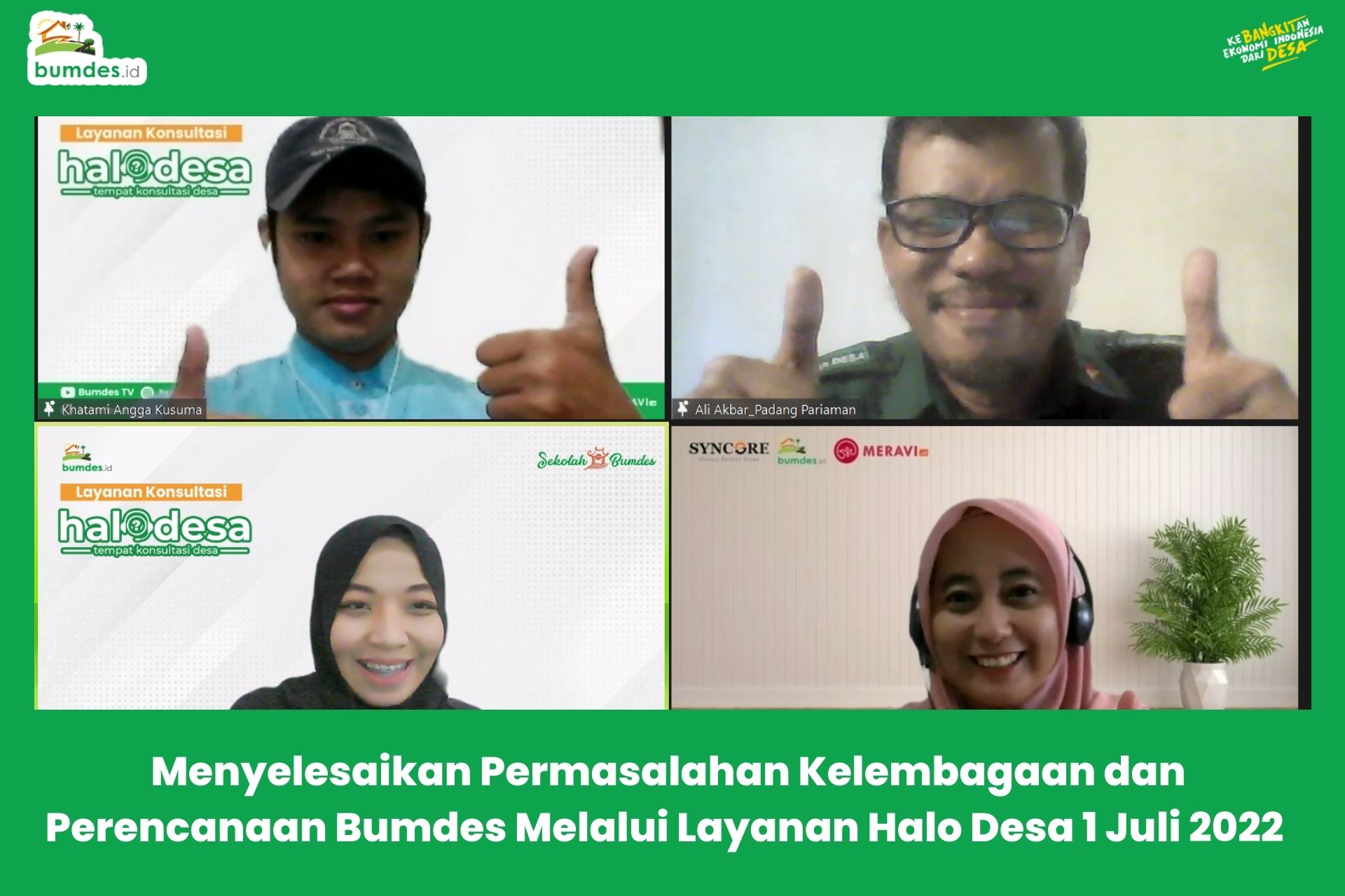 Menyelesaikan Permasalahan Kelembagaan dan Perencanaan Bumdes Melalui Layanan Halo Desa 1 Juli 2022