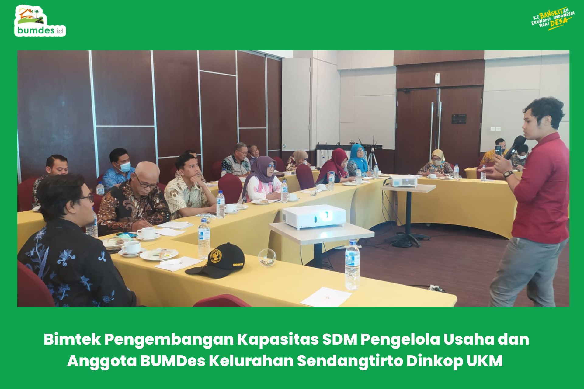 Bimtek Pengembangan Kapasitas SDM Pengelola Usaha dan Anggota BUMDes Kelurahan Sendangtirto Dinkop UKM