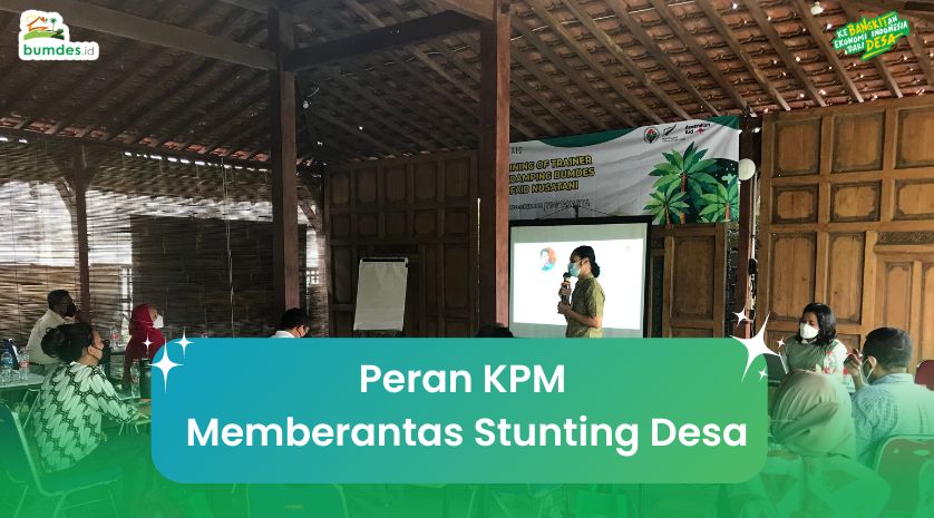 Peran KPM Memberantas Stunting Desa