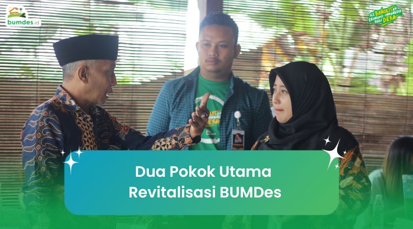 Dua Pokok Utama Revitalisasi BUMDes