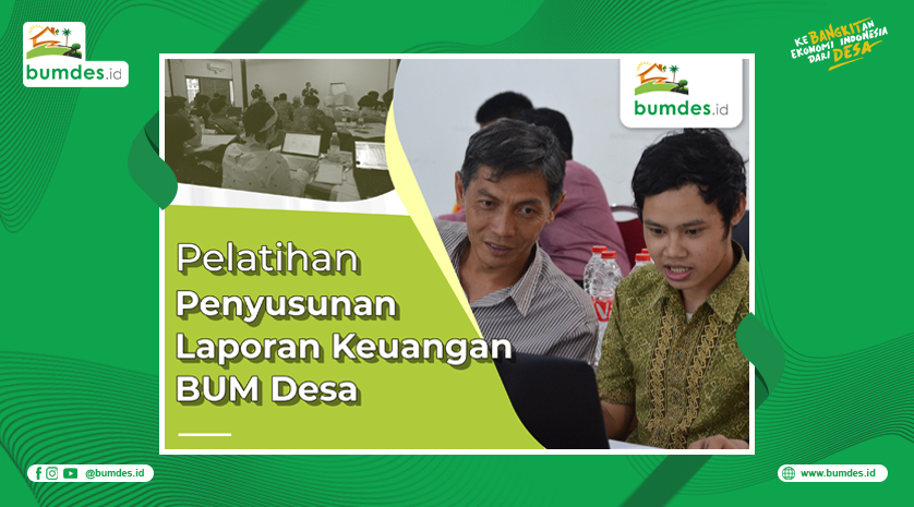 Pelatihan Penyusunan Laporan Keuangan BUMDes 2022